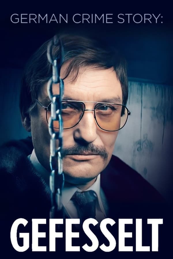 مشاهدة German Crime Story: Gefesselt