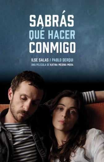 Sabrás qué hacer conmigo (2015)