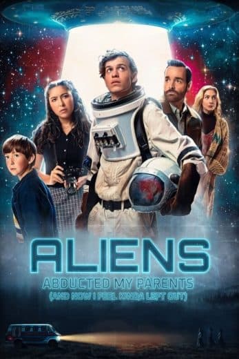 Aliens Abducted My Parents and Now I Feel Kinda Left Out  (2023)