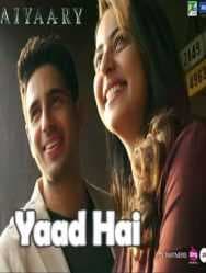 اغنية Yaad Hai من فيلم Aiyaary 2018 مترجمة