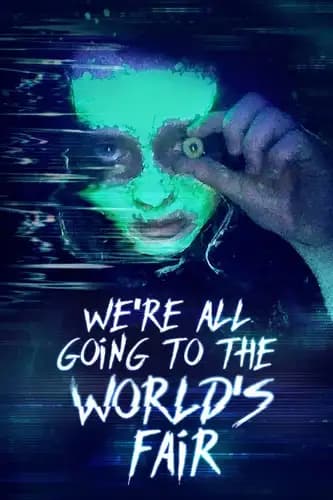 We’re All Going to the World’s Fair (2021)