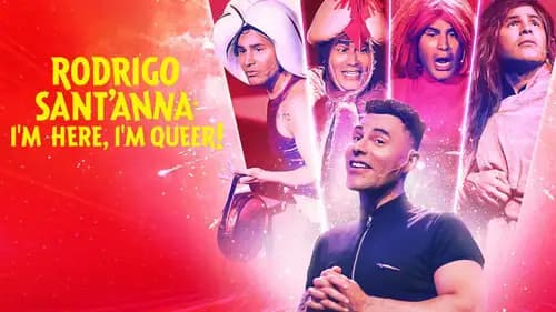 Rodrigo Sant'Anna: I'm Here, I'm Queer! (2022)