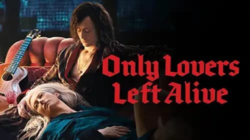 Only Lovers Left Alive (2013)