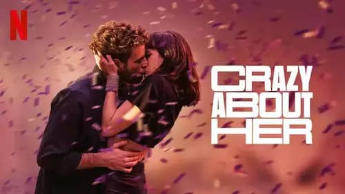 Crazy About Her اون لاين (2021)