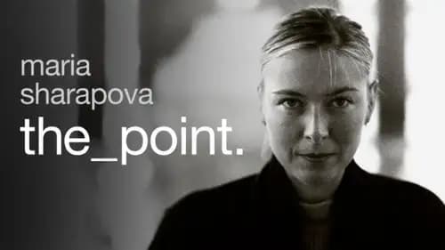 Maria Sharapova: The Point (2017)