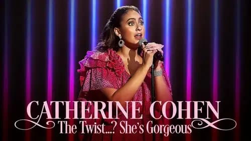 Catherine Cohen: The Twist...? She's Gorgeous (2022)