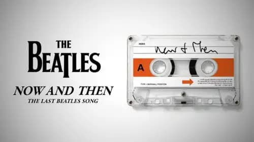 Now and Then, the Last Beatles Song (2023)