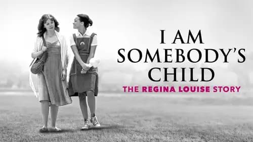 I Am Somebody's Child: The Regina Louise Story (2019)