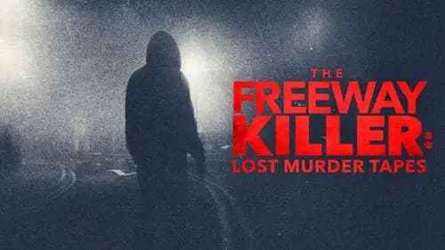 The Freeway Killer: Lost Murder Tapes (2022)