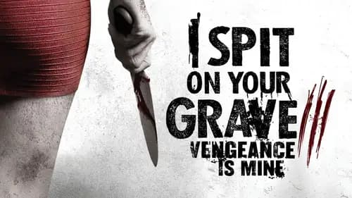 I Spit on Your Grave: Vengeance is Mine (2015)