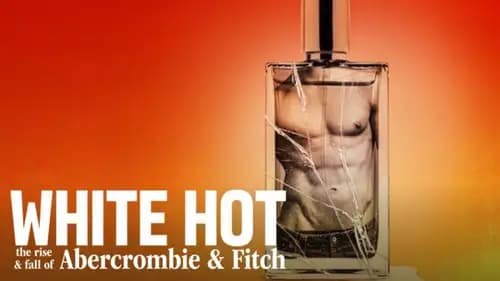 White Hot: The Rise & Fall of Abercrombie & Fitch (2022)