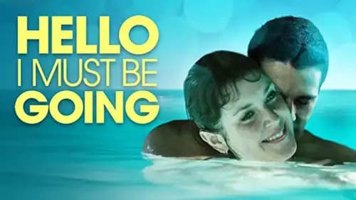 Hello I Must Be Going (2012)