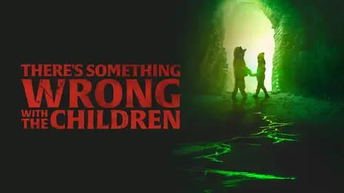 There's Something Wrong With The Children (2023)