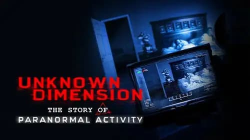 Unknown Dimension: The Story Of Paranormal Activity (2021)