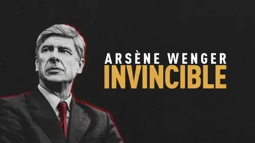 Arsène Wenger: Invincible (2021)