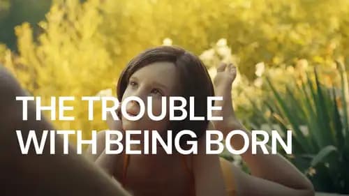 The Trouble With Being Born (2020)