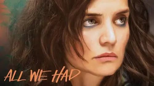 All We Had (2016)