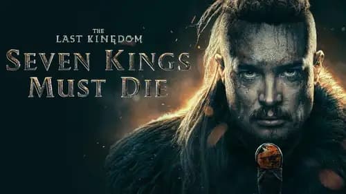 The Last Kingdom: Seven Kings Must Die (2023)