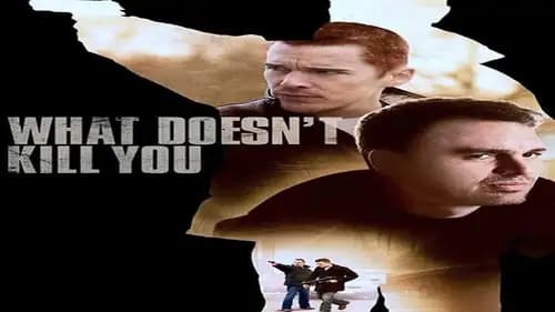 What Doesn't Kill You (2008)