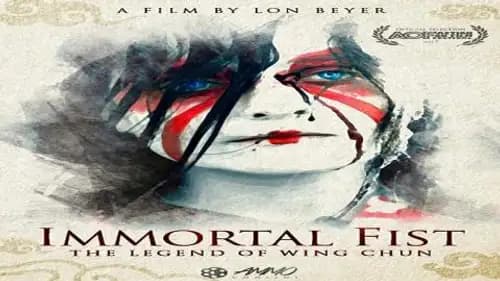Immortal Fist The Legend of Wing Chun (2017)