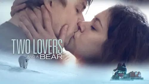 Two Lovers and a Bear (2016)