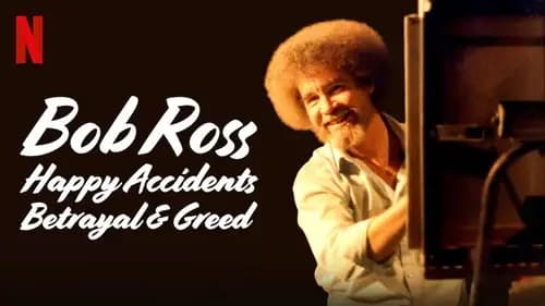 Bob Ross: Happy Accidents, Betrayal & Greed (2021)