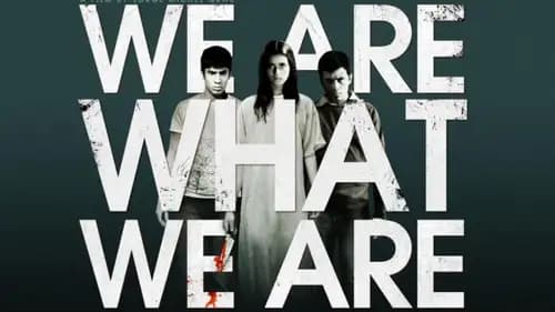We Are What We Are (2013)