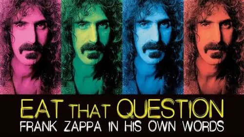 Eat That Question: Frank Zappa In His Own Words (2016)